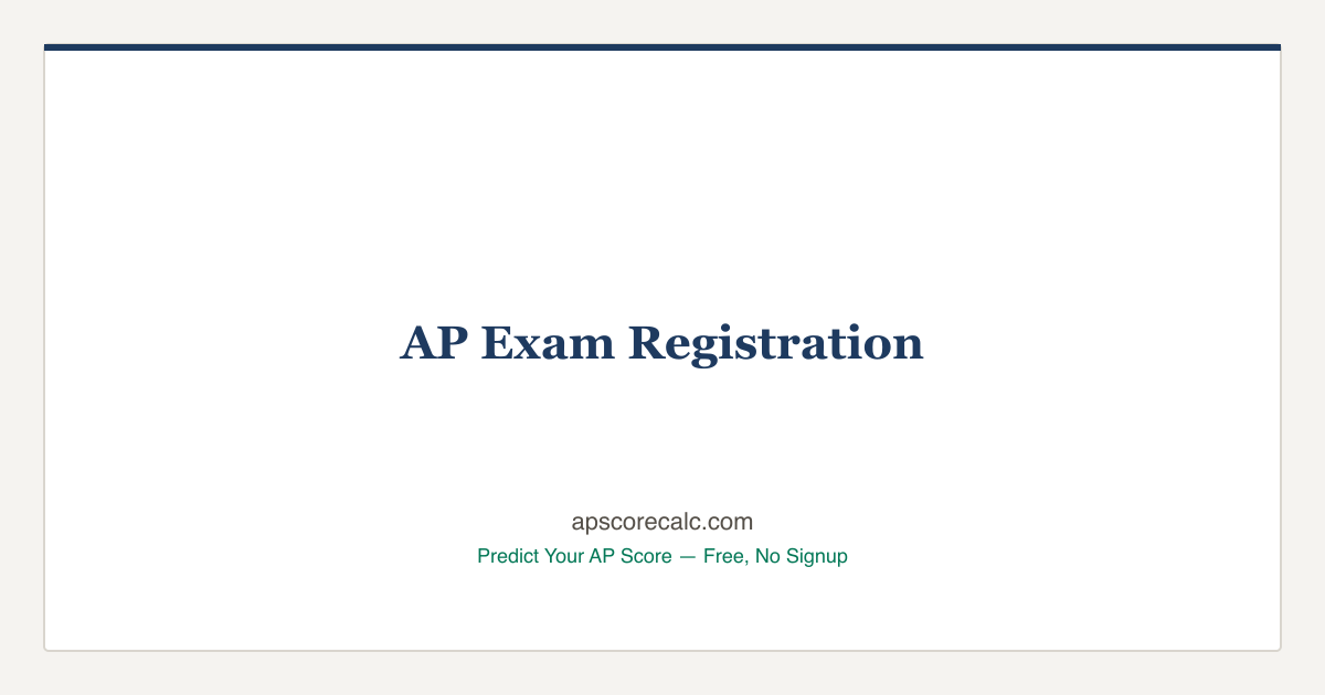 AP Exam Registration — Deadlines, Costs, and How to Sign Up