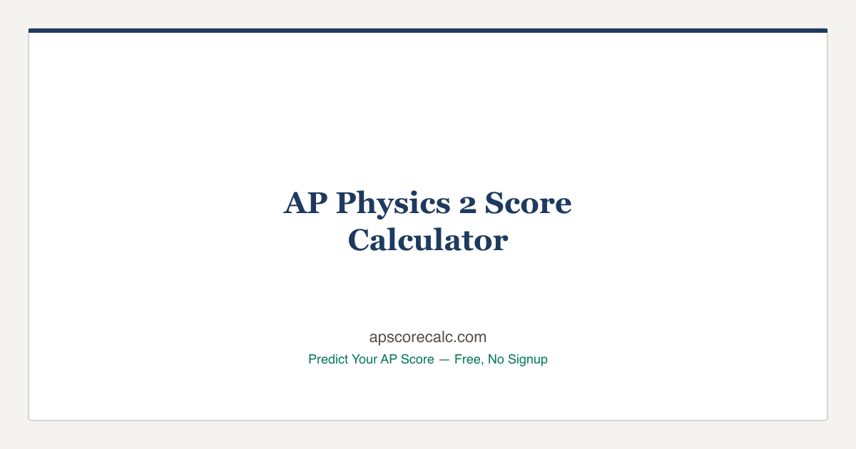 AP Physics 2 Score Calculator — Predict Your Score