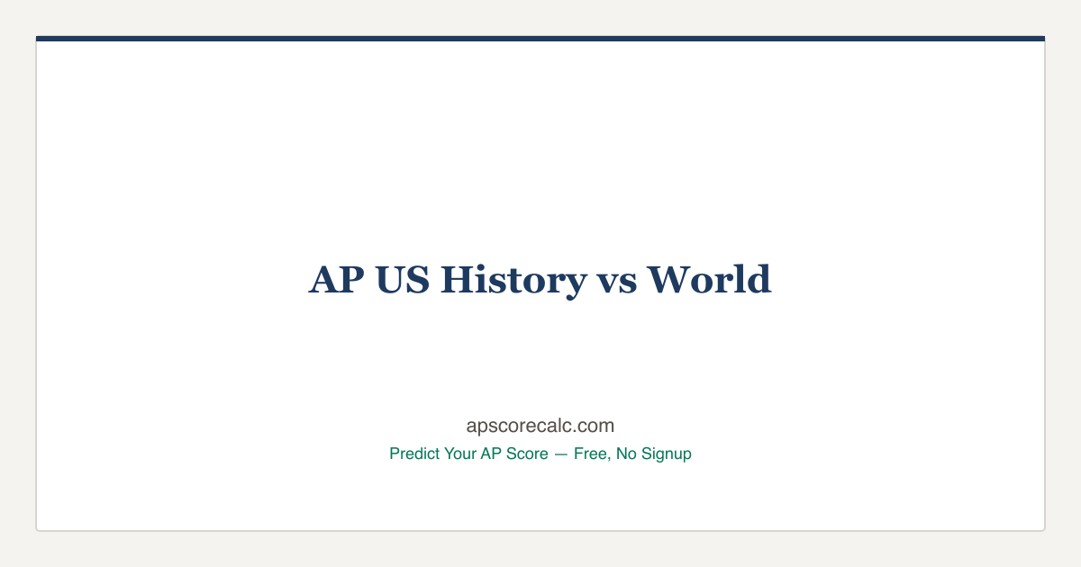 AP US History vs AP World History — Which Should You Take?